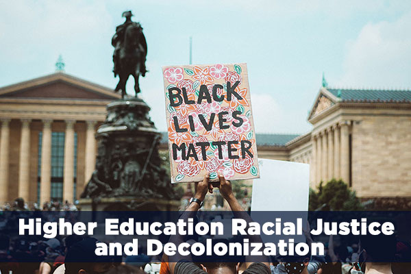 Higher Education, Racial Justice, and Decolonization.
